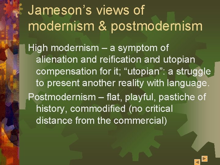 Jameson’s views of modernism & postmodernism High modernism – a symptom of alienation and Jameson’s views of modernism & postmodernism High modernism – a symptom of alienation and