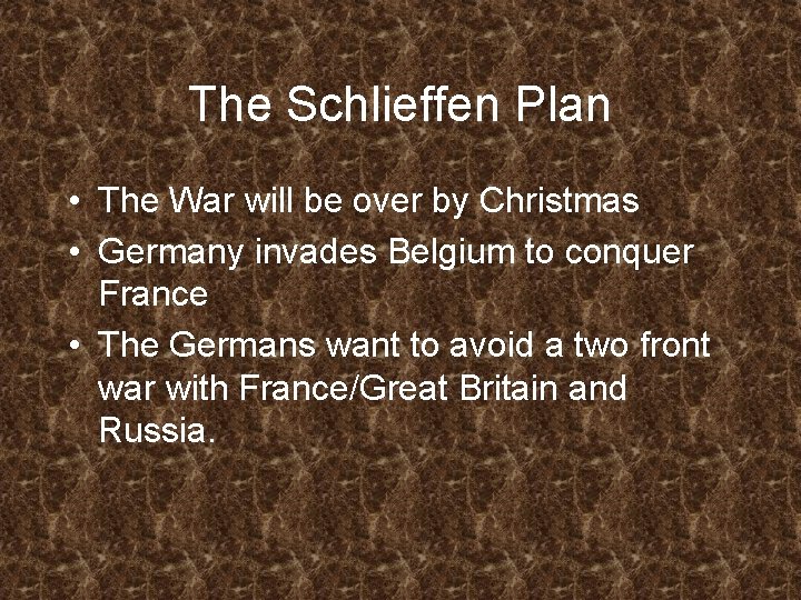 The Schlieffen Plan • The War will be over by Christmas • Germany invades