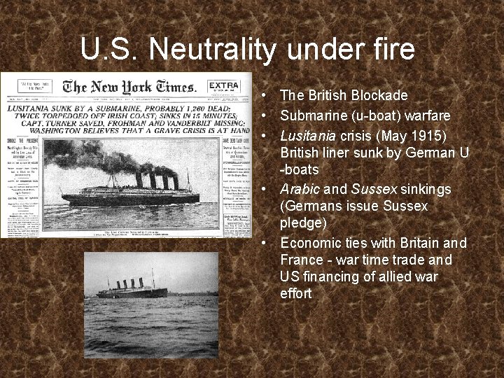 U. S. Neutrality under fire • The British Blockade • Submarine (u-boat) warfare •