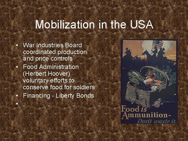 Mobilization in the USA • War Industries Board coordinated production and price controls • Mobilization in the USA • War Industries Board coordinated production and price controls •