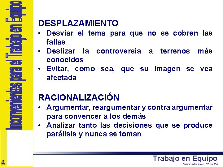 DESPLAZAMIENTO • Desviar el tema para que no se cobren las fallas • Deslizar