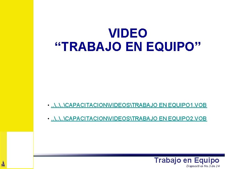 VIDEO “TRABAJO EN EQUIPO” • . . CAPACITACIONVIDEOSTRABAJO EN EQUIPO 1. VOB • .