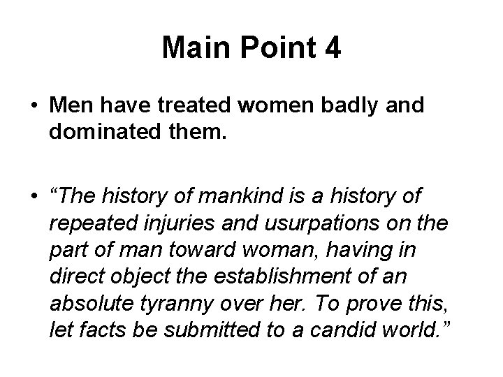 Main Point 4 • Men have treated women badly and dominated them. • “The