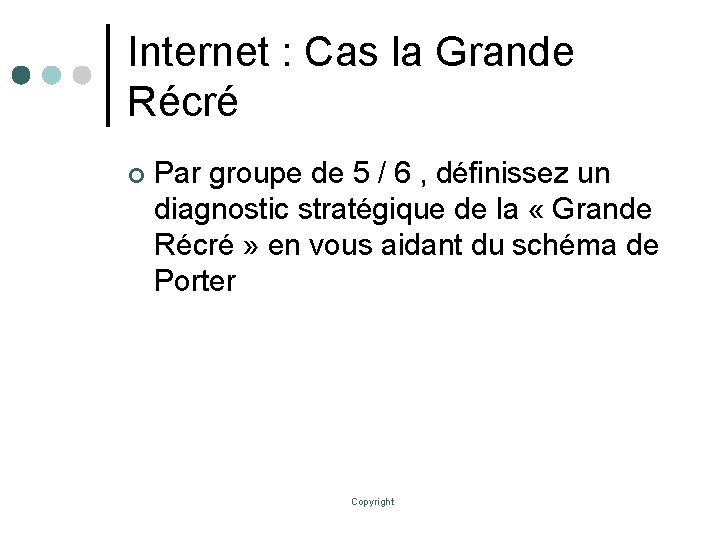 Internet : Cas la Grande Récré ¢ Par groupe de 5 / 6 ,