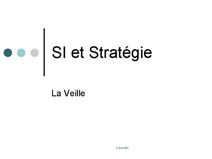 SI et Stratégie La Veille Copyright 