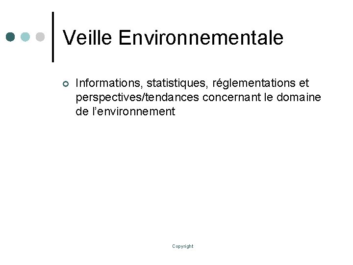 Veille Environnementale ¢ Informations, statistiques, réglementations et perspectives/tendances concernant le domaine de l’environnement Copyright