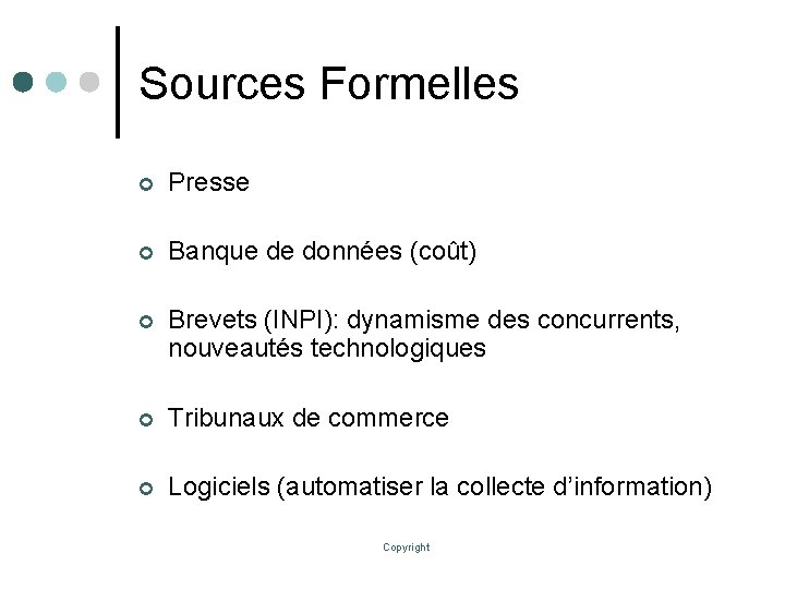 Sources Formelles ¢ Presse ¢ Banque de données (coût) ¢ Brevets (INPI): dynamisme des