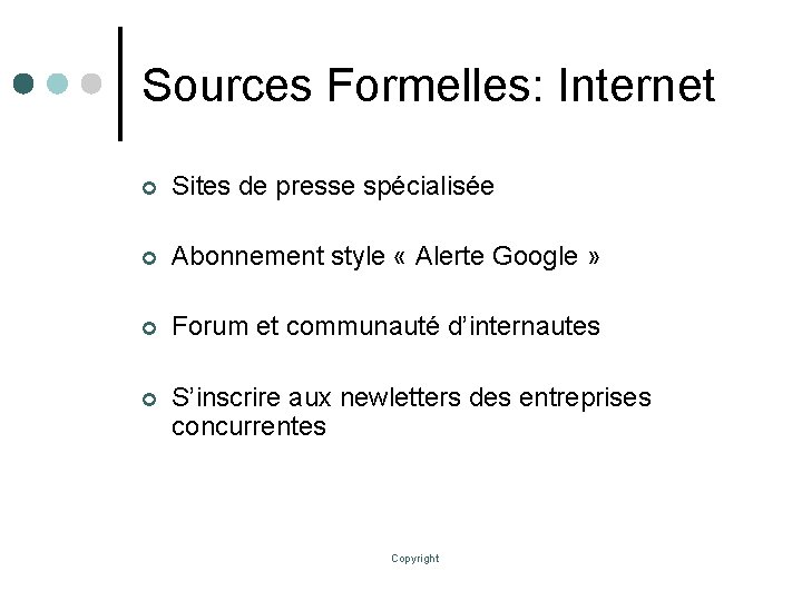 Sources Formelles: Internet ¢ Sites de presse spécialisée ¢ Abonnement style « Alerte Google