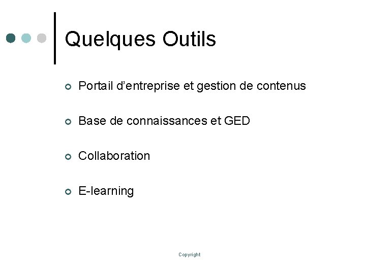 Quelques Outils ¢ Portail d’entreprise et gestion de contenus ¢ Base de connaissances et