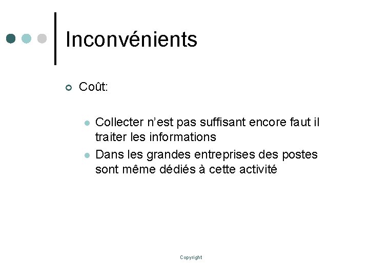 Inconvénients ¢ Coût: l l Collecter n’est pas suffisant encore faut il traiter les