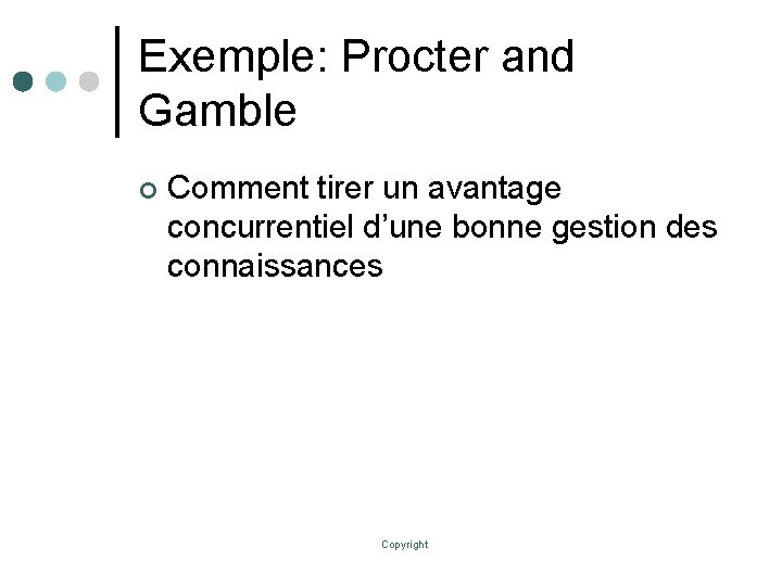 Exemple: Procter and Gamble ¢ Comment tirer un avantage concurrentiel d’une bonne gestion des