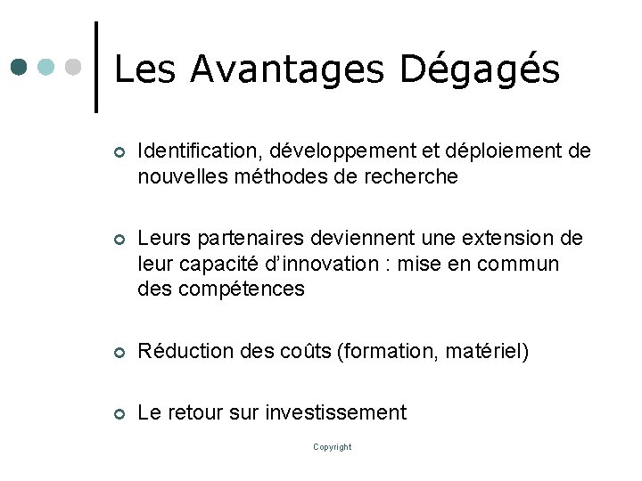 Les Avantages Dégagés ¢ Identification, développement et déploiement de nouvelles méthodes de recherche ¢