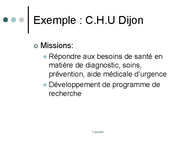Exemple : C. H. U Dijon ¢ Missions: Répondre aux besoins de santé en