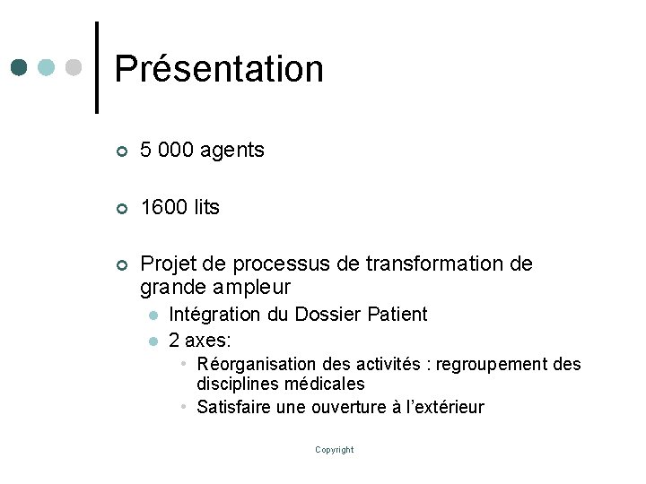 Présentation ¢ 5 000 agents ¢ 1600 lits ¢ Projet de processus de transformation