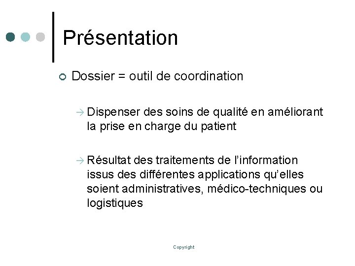 Présentation ¢ Dossier = outil de coordination Dispenser des soins de qualité en améliorant