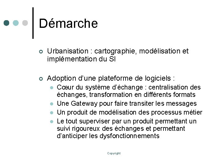 Démarche ¢ Urbanisation : cartographie, modélisation et implémentation du SI ¢ Adoption d’une plateforme