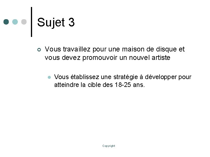 Sujet 3 ¢ Vous travaillez pour une maison de disque et vous devez promouvoir