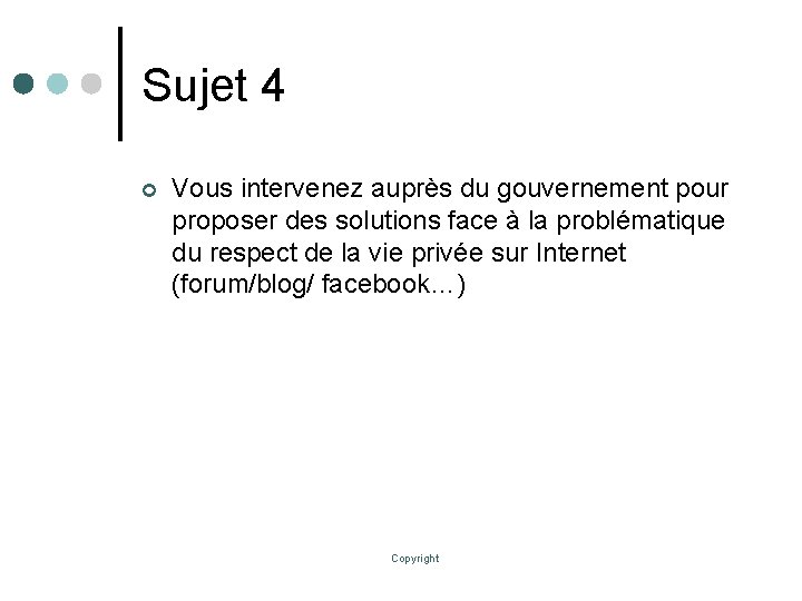 Sujet 4 ¢ Vous intervenez auprès du gouvernement pour proposer des solutions face à