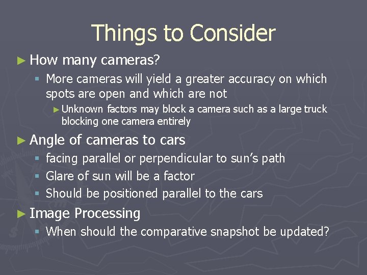 Things to Consider ► How many cameras? § More cameras will yield a greater Things to Consider ► How many cameras? § More cameras will yield a greater