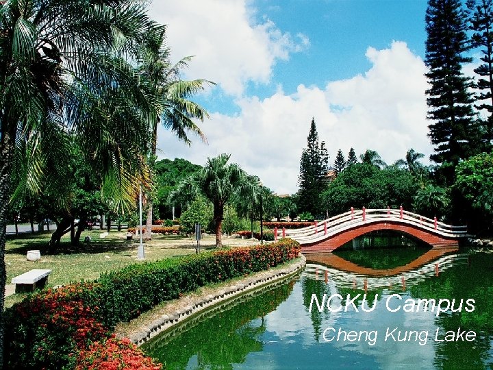 NCKU Campus Cheng Kung Lake National Cheng Kung University (NCKU) 國立成功大學 