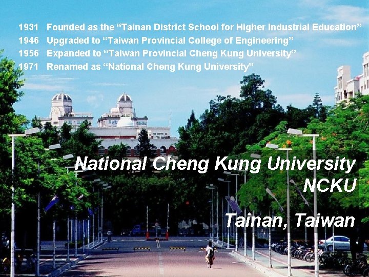 1931 1946 1956 1971 Founded as the “Tainan District School for Higher Industrial Education”