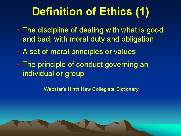 Definition of Ethics (1) • The discipline of dealing with what is good and