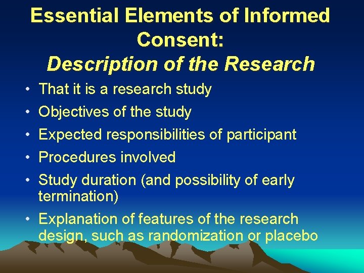 Essential Elements of Informed Consent: Description of the Research • • • That it