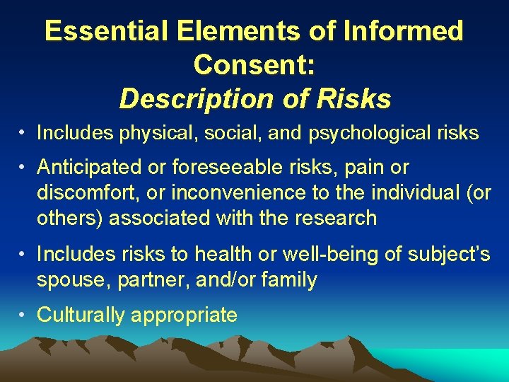 Essential Elements of Informed Consent: Description of Risks • Includes physical, social, and psychological