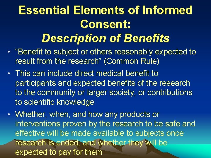 Essential Elements of Informed Consent: Description of Benefits • “Benefit to subject or others