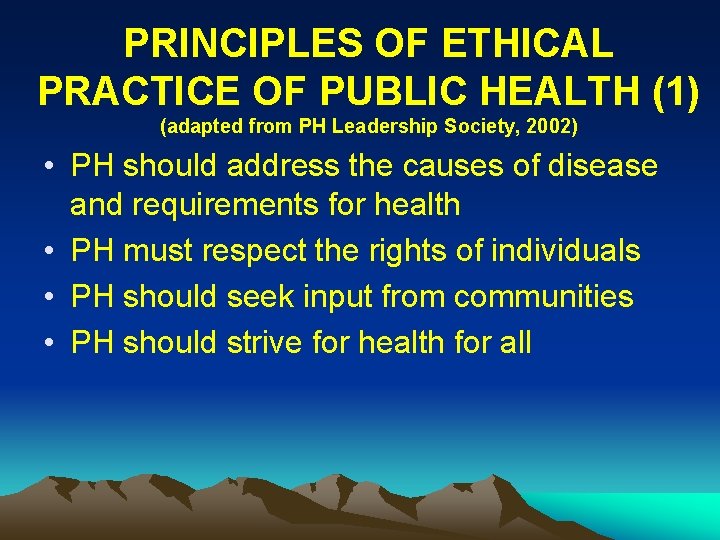 PRINCIPLES OF ETHICAL PRACTICE OF PUBLIC HEALTH (1) (adapted from PH Leadership Society, 2002)
