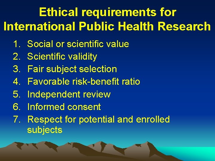 Ethical requirements for International Public Health Research 1. 2. 3. 4. 5. 6. 7.