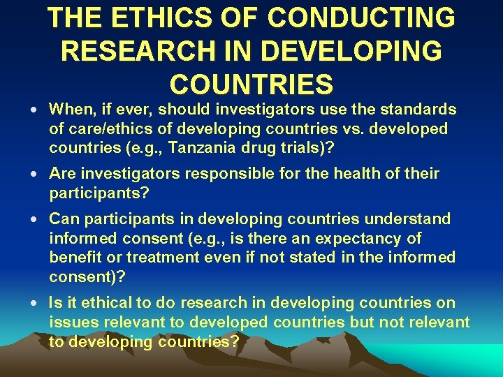 THE ETHICS OF CONDUCTING RESEARCH IN DEVELOPING COUNTRIES · When, if ever, should investigators