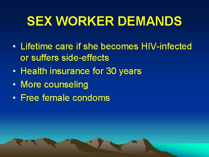 SEX WORKER DEMANDS • Lifetime care if she becomes HIV-infected or suffers side-effects •