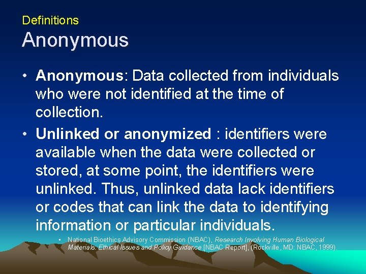 Definitions Anonymous • Anonymous: Data collected from individuals who were not identified at the