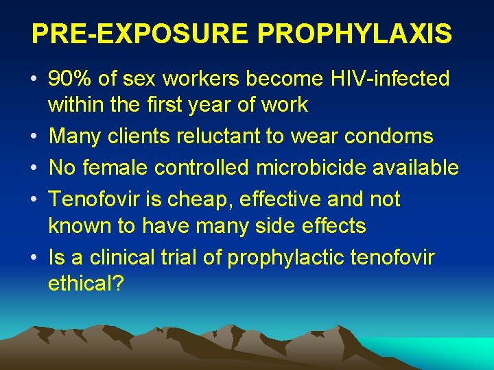 PRE-EXPOSURE PROPHYLAXIS • 90% of sex workers become HIV-infected within the first year of