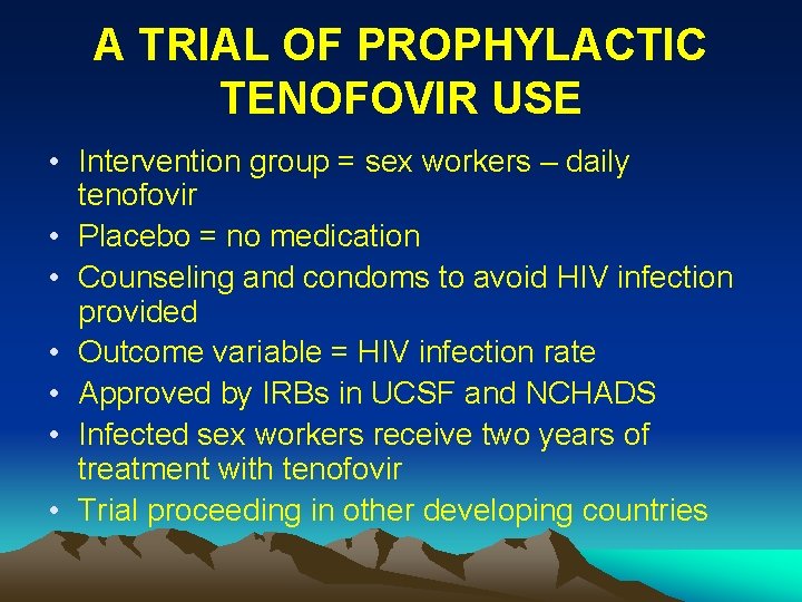 A TRIAL OF PROPHYLACTIC TENOFOVIR USE • Intervention group = sex workers – daily