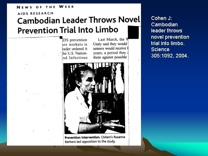 Cohen J: Cambodian leader throws novel prevention trial into limbo. Science 305: 1092, 2004.