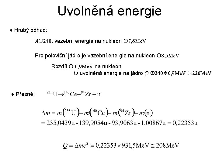 Uvolněná energie ● Hrubý odhad: A 240, vazební energie na nukleon 7, 6 Me.