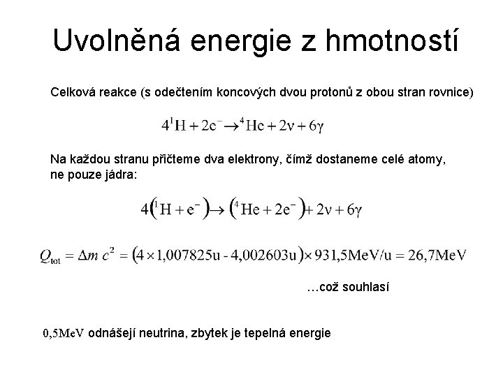 Uvolněná energie z hmotností Celková reakce (s odečtením koncových dvou protonů z obou stran