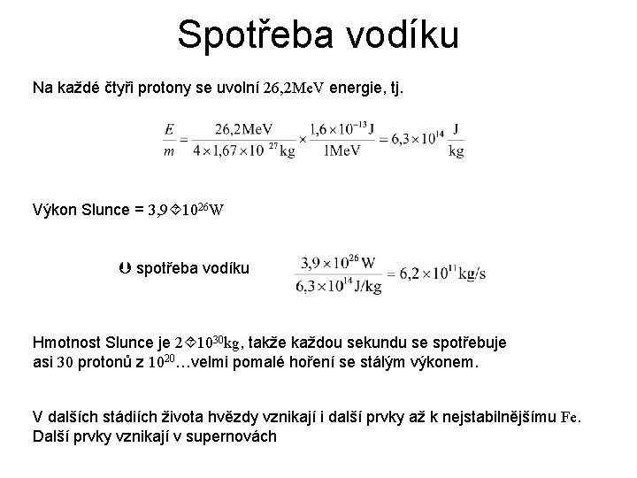 Spotřeba vodíku Na každé čtyři protony se uvolní 26, 2 Me. V energie, tj.