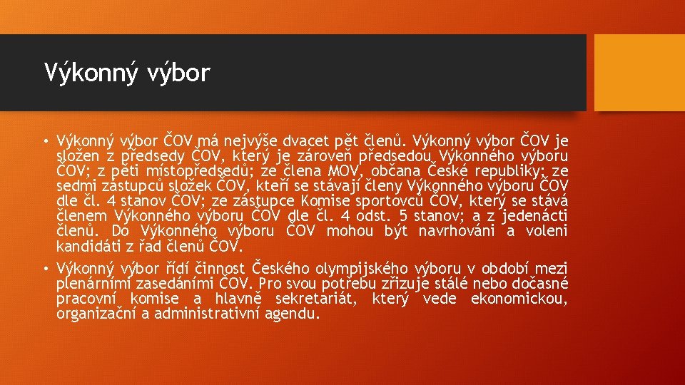 Výkonný výbor • Výkonný výbor ČOV má nejvýše dvacet pět členů. Výkonný výbor ČOV