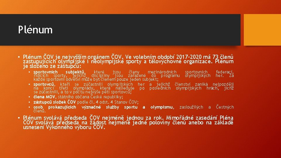 Plénum • Plénum ČOV je nejvyšším orgánem ČOV. Ve volebním období 2017 -2020 má
