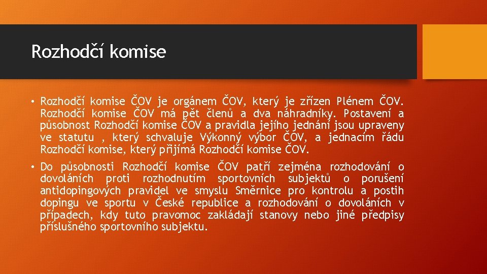 Rozhodčí komise • Rozhodčí komise ČOV je orgánem ČOV, který je zřízen Plénem ČOV.