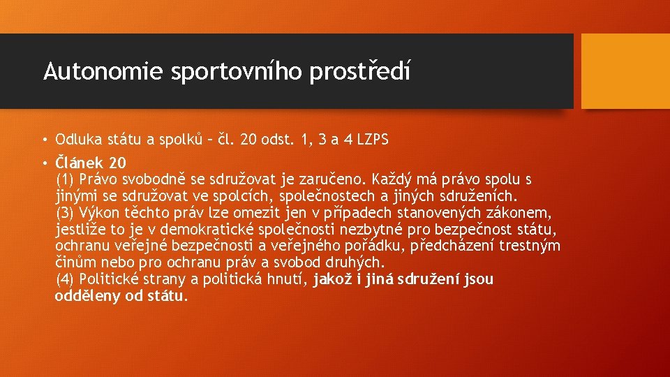 Autonomie sportovního prostředí • Odluka státu a spolků – čl. 20 odst. 1, 3