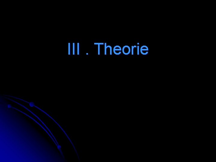 III. Theorie 