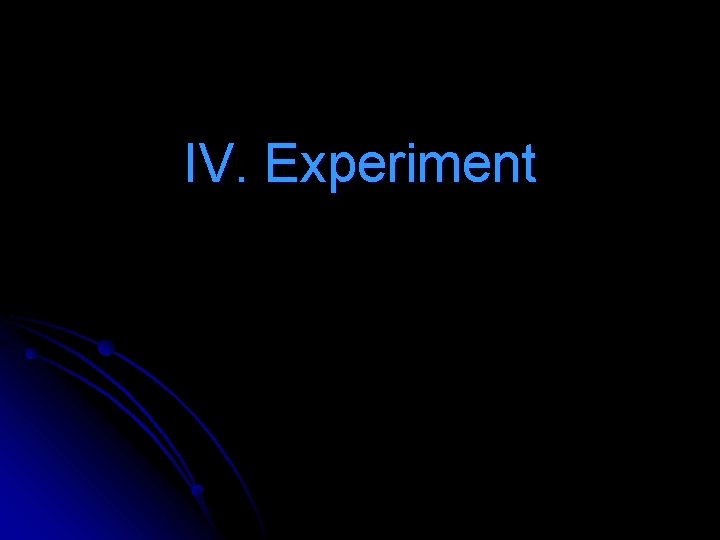 IV. Experiment 