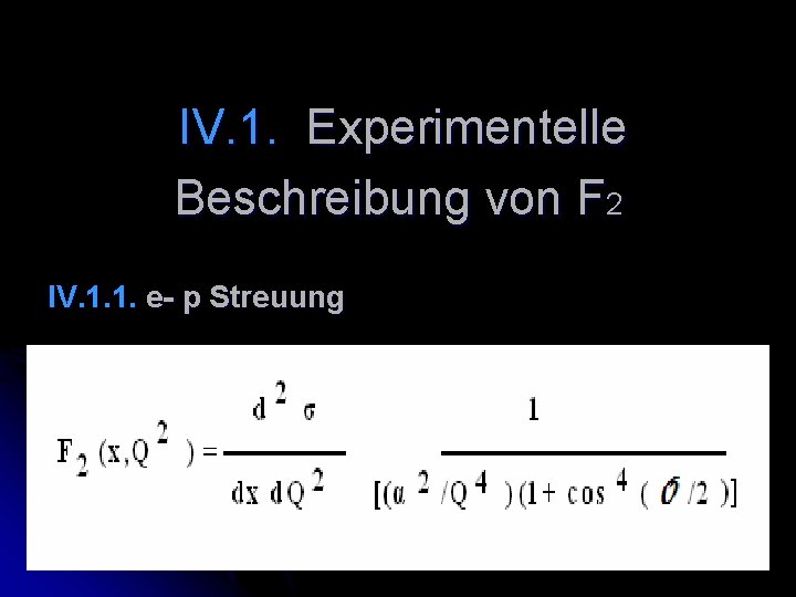 IV. 1. Experimentelle Beschreibung von F 2 IV. 1. 1. e- p Streuung 