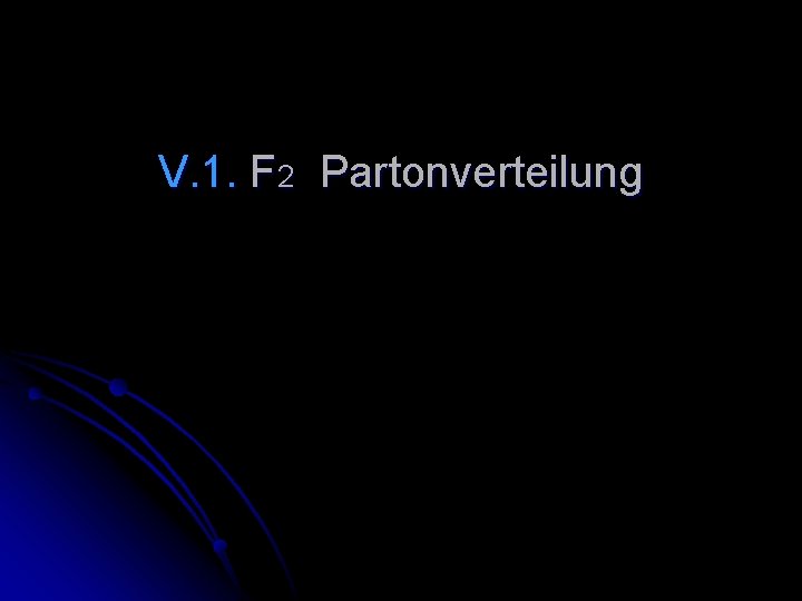 V. 1. F 2 Partonverteilung 