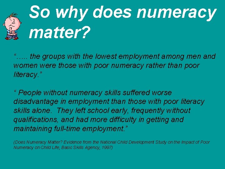 So why does numeracy matter? “…. . the groups with the lowest employment among