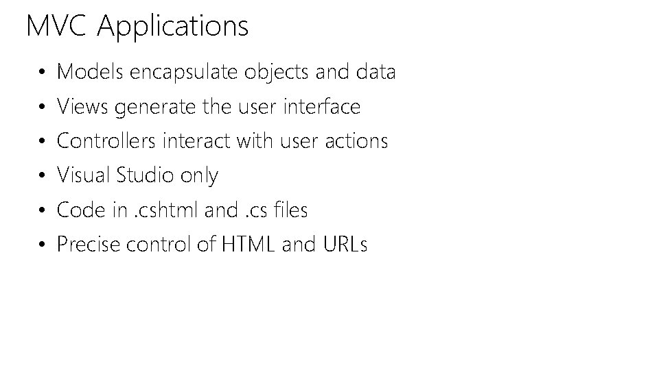 MVC Applications • Models encapsulate objects and data • Views generate the user interface MVC Applications • Models encapsulate objects and data • Views generate the user interface